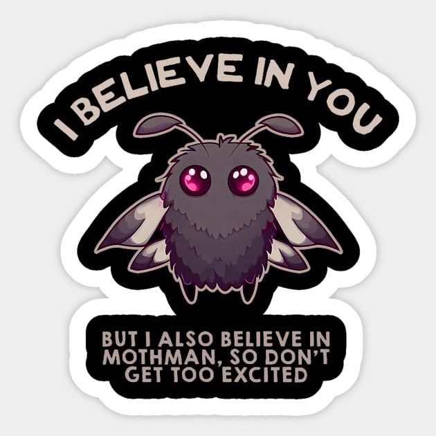 I BELIEVE IN YOU BUT I ALSO BELIEVE IN MYSELF Sticker by David Brown